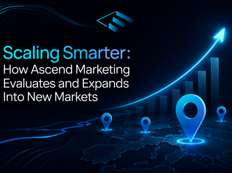 Scaling Smarter: How Ascend Marketing Evaluates and Expands Into New Markets